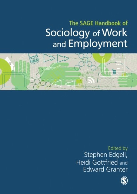 Edward Granter, Heidi Gottfried, Stephen Edgell - SAGE Handbook of the Sociology of Work and Employment, E-bok