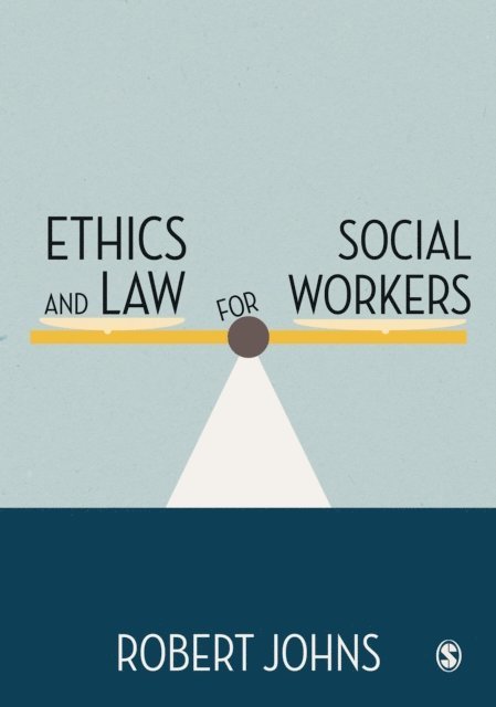 Robert Johns - Ethics and Law for Social Workers, E-bok