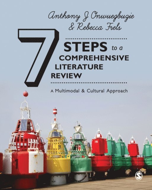 Rebecca Frels, Anthony J. Onwuegbuzie - Seven Steps to a Comprehensive Literature Review, E-bok