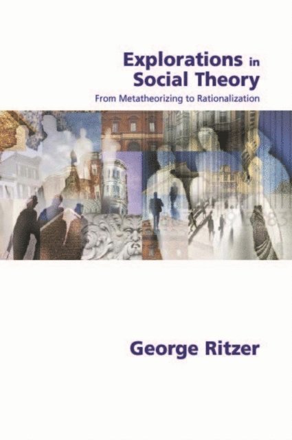 George Ritzer - Explorations in Social Theory, E-bok
