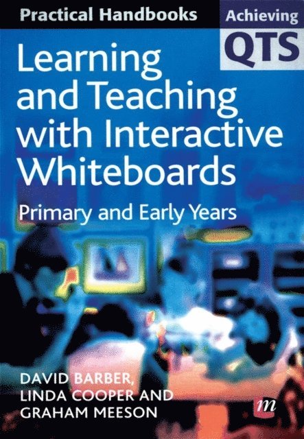 Graham Meeson, Linda Cooper, David Barber - Learning and Teaching with Interactive Whiteboards, E-bok