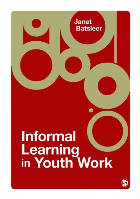 Janet R Batsleer - Informal Learning in Youth Work, E-bok