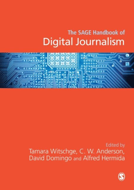 Alfred Hermida, David Domingo, C. W. Anderson, Tamara Witschge - SAGE Handbook of Digital Journalism, E-bok