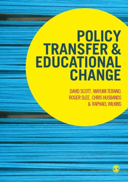 Raphael Wilkins, Chris Husbands, Roger Slee, Mayumi Terano, David Scott - Policy Transfer and Educational Change, E-bok