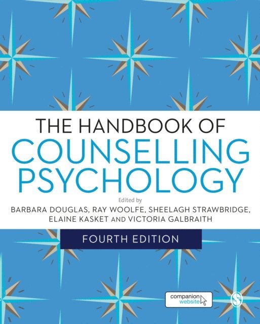 Victoria Galbraith, Elaine Kasket, Sheelagh Strawbridge, Ray Woolfe, Barbara Douglas - Handbook of Counselling Psychology, E-bok