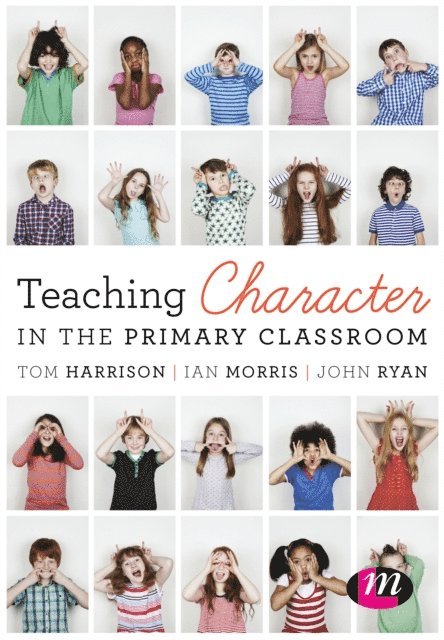 John Ryan, Ian Morris, Tom Harrison - Teaching Character in the Primary Classroom, E-bok