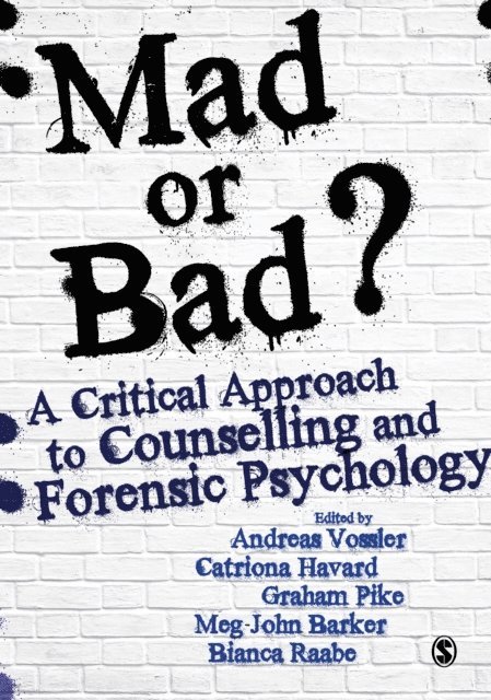 Bianca Raabe, Meg-John Barker, Graham Pike, Catriona Havard, Andreas Vossler - Mad or Bad?: A Critical Approach to Counselling and Forensic Psychology, E-bok