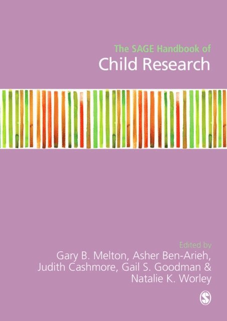 Natalie K. Worley, Gail S. Goodman, Judith Cashmore, Asher Ben-Arieh, Gary B Melton - SAGE Handbook of Child Research, E-bok