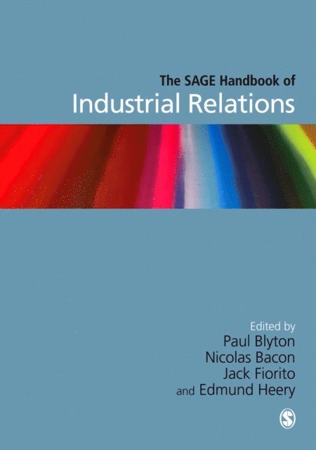 Jack Fiorito, Nicolas Bacon, Edmund Heery, Paul Blyton - SAGE Handbook of Industrial Relations, E-bok