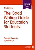 Dominic Wyse, Kate Cowan - The Good Writing Guide for Education Students, Inbunden