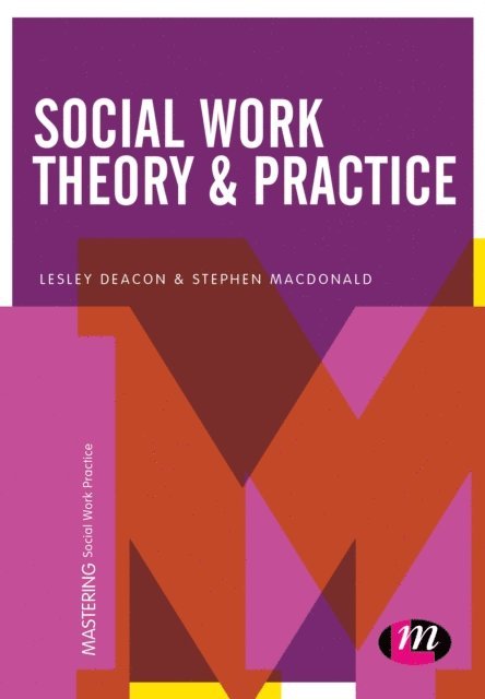 Stephen J. Macdonald, Lesley Deacon - Social Work Theory and Practice, E-bok