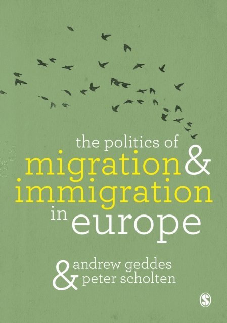 Peter Scholten, Andrew Geddes - Politics of Migration and Immigration in Europe, E-bok
