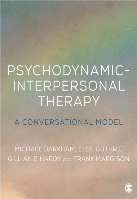 Frank Margison, Gillian E. Hardy, Else Guthrie, Michael Barkham - Psychodynamic-Interpersonal Therapy, E-bok