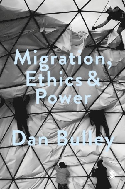 Dan Bulley - Migration, Ethics and Power, E-bok