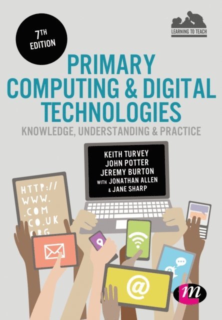 Jane Sharp, Jonathan Allen, Jeremy Burton, John Potter, Keith Turvey - Primary Computing and Digital Technologies: Knowledge, Understanding and Practice, E-bok
