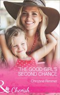 Good Girl's Second Chance (Mills & Boon Cherish) (The Bravos of Justice Creek, Book 2)