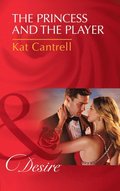 Princess And The Player (Mills & Boon Desire) (Dynasties: The Montoros, Book 0)