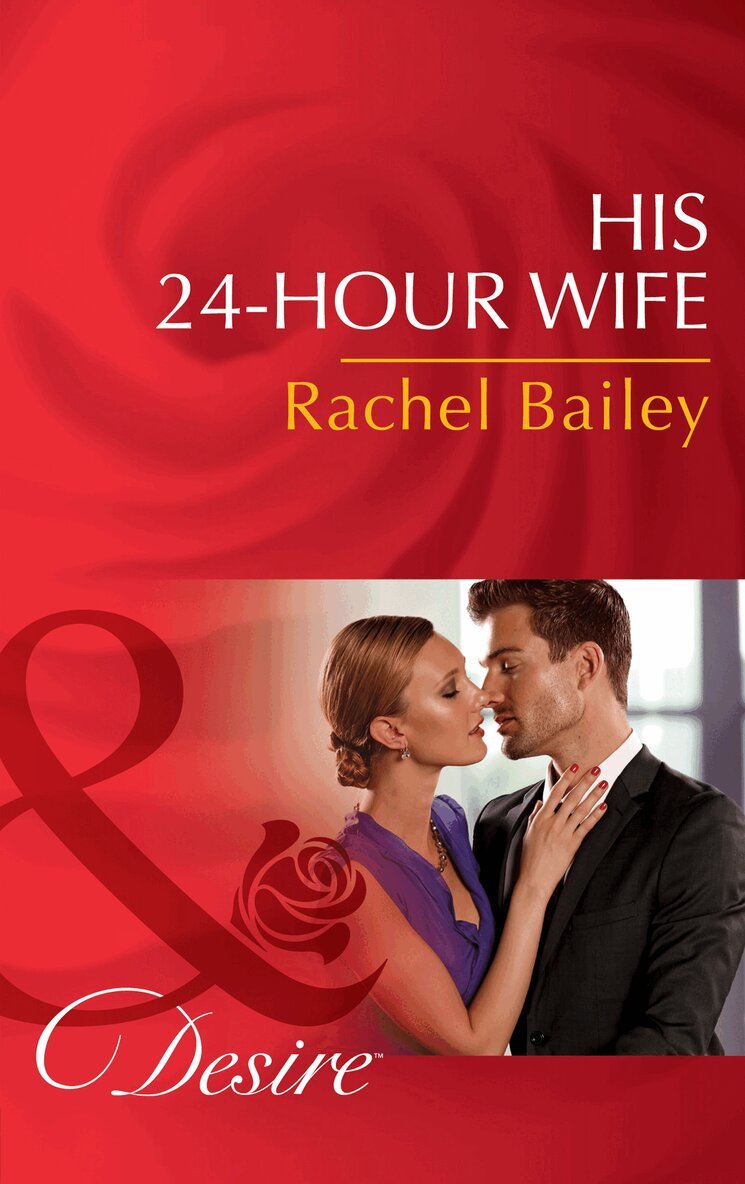 Rachel Bailey - His 24-Hour Wife, E-bok