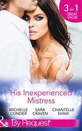 His Inexperienced Mistress: Girl Behind the Scandalous Reputation / The End of her Innocence / Ruthless Russian, Lost Innocence (Mills & Boon By Request)