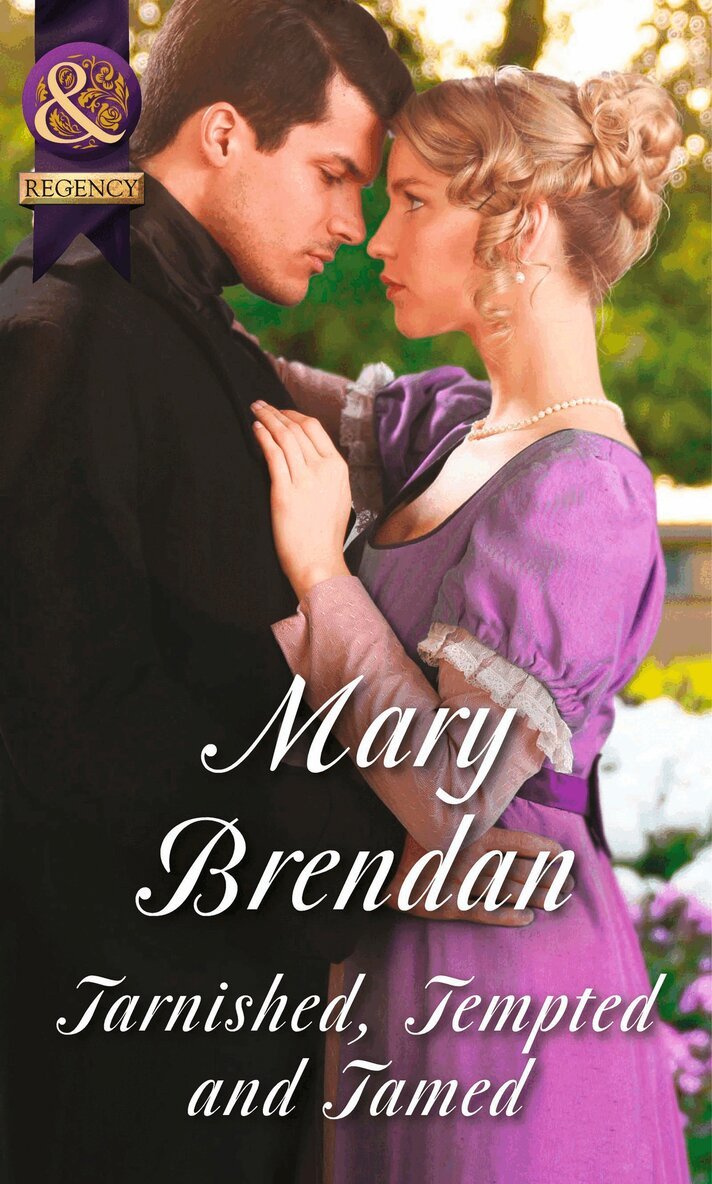 Mary Brendan - Tarnished, Tempted And Tamed, E-bok