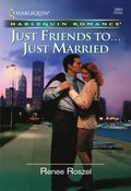 Just Friends To . . . Just Married