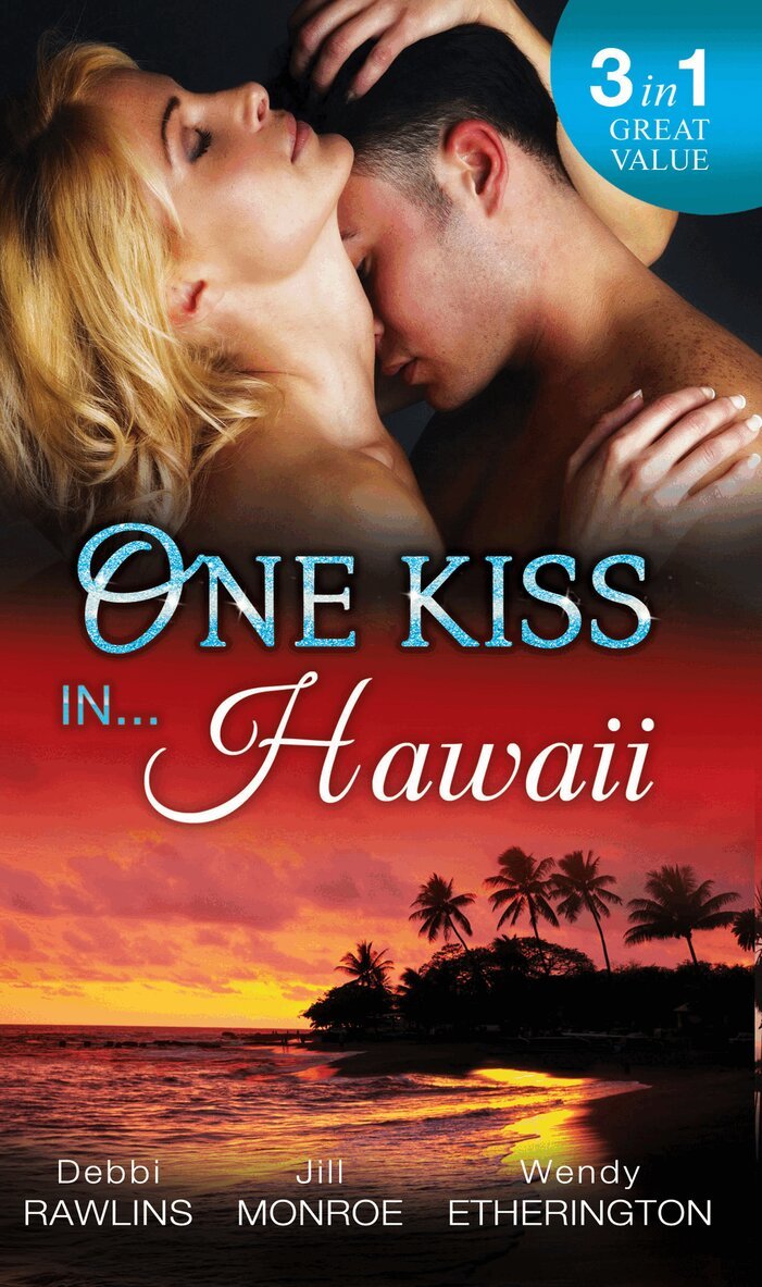 Debbi Rawlins, Jill Monroe, Wendy Etherington - One Kiss In… Hawaii, E-bok