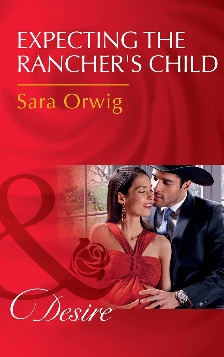 Sara Orwig - Expecting The Rancher's Child, E-bok
