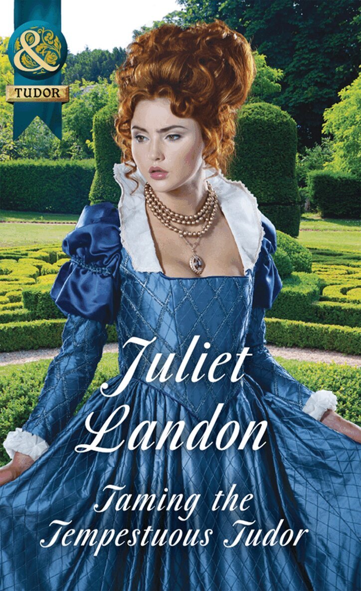 Juliet Landon - Taming The Tempestuous Tudor, E-bok