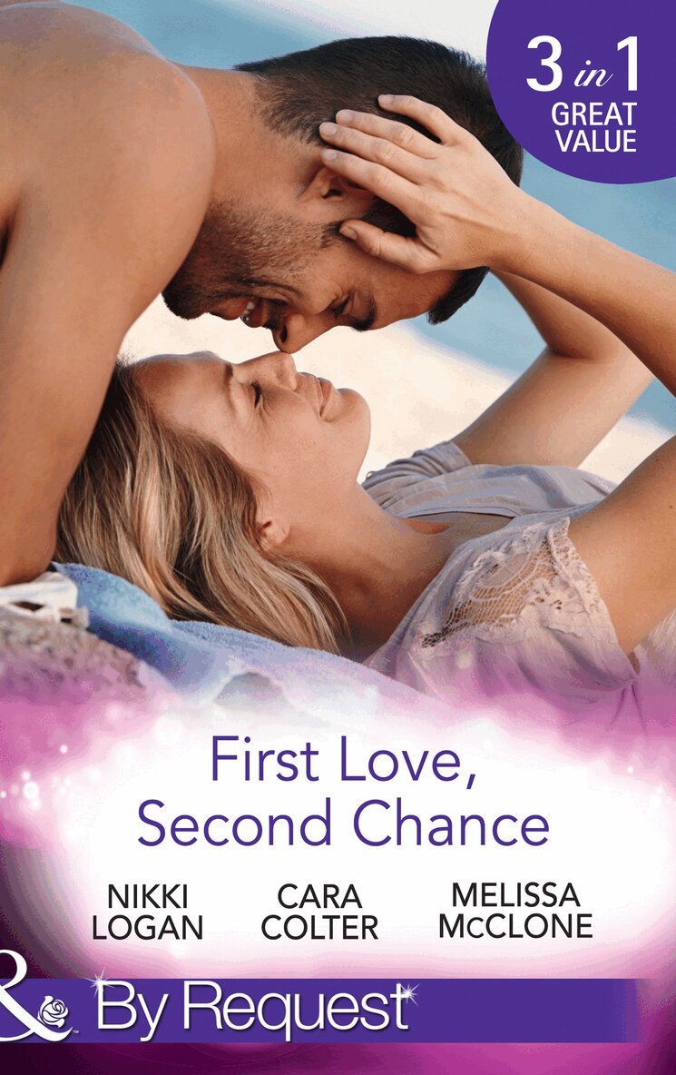 Nikki Logan, Cara Colter, Melissa McClone - First Love, Second Chance, E-bok