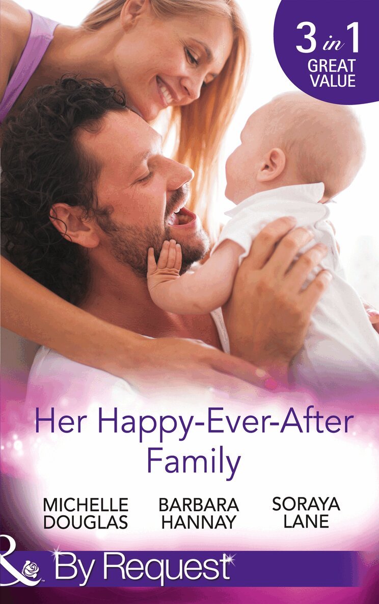 Michelle Douglas, Barbara Hannay, Soraya Lane - Her Happy-Ever-After Family, E-bok