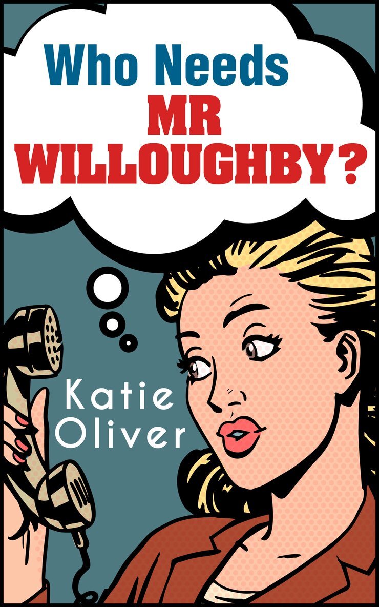 Katie Oliver - Who Needs Mr Willoughby?, E-bok. Tillgänglighet: Lägg i varukorg