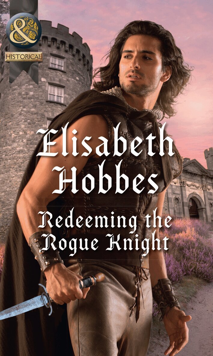 Elisabeth Hobbes - Redeeming The Rogue Knight, E-bok