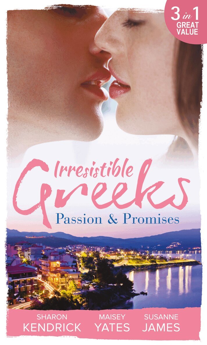 Sharon Kendrick, Maisey Yates, Susanne James - Irresistible Greeks: Passion and Promises, E-bok