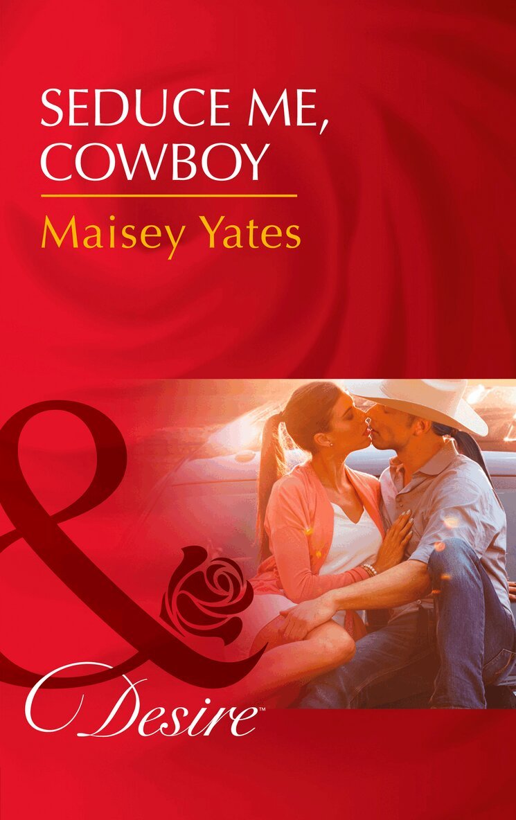 Maisey Yates - Seduce Me, Cowboy, E-bok