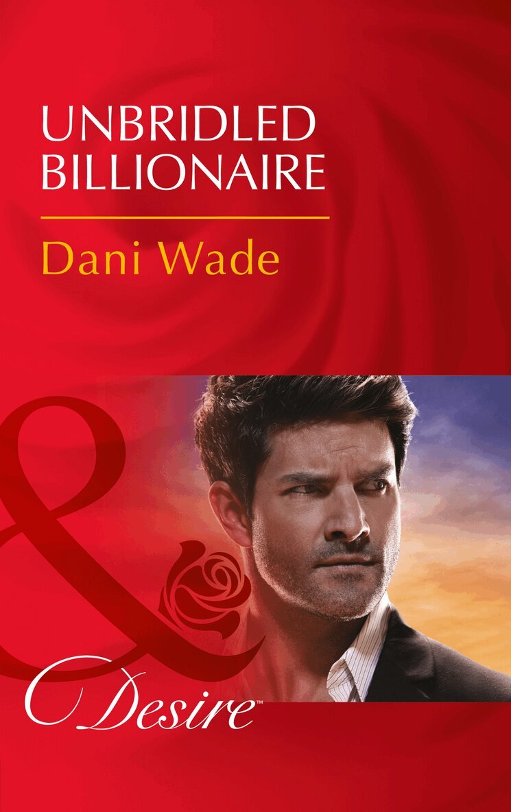 Dani Wade - Unbridled Billionaire, E-bok