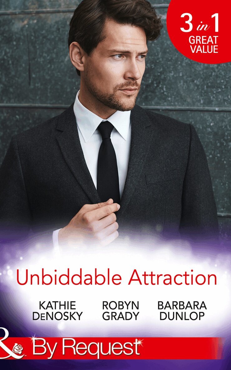Kathie DeNosky, Robyn Grady, Barbara Dunlop - Unbiddable Attraction, E-bok
