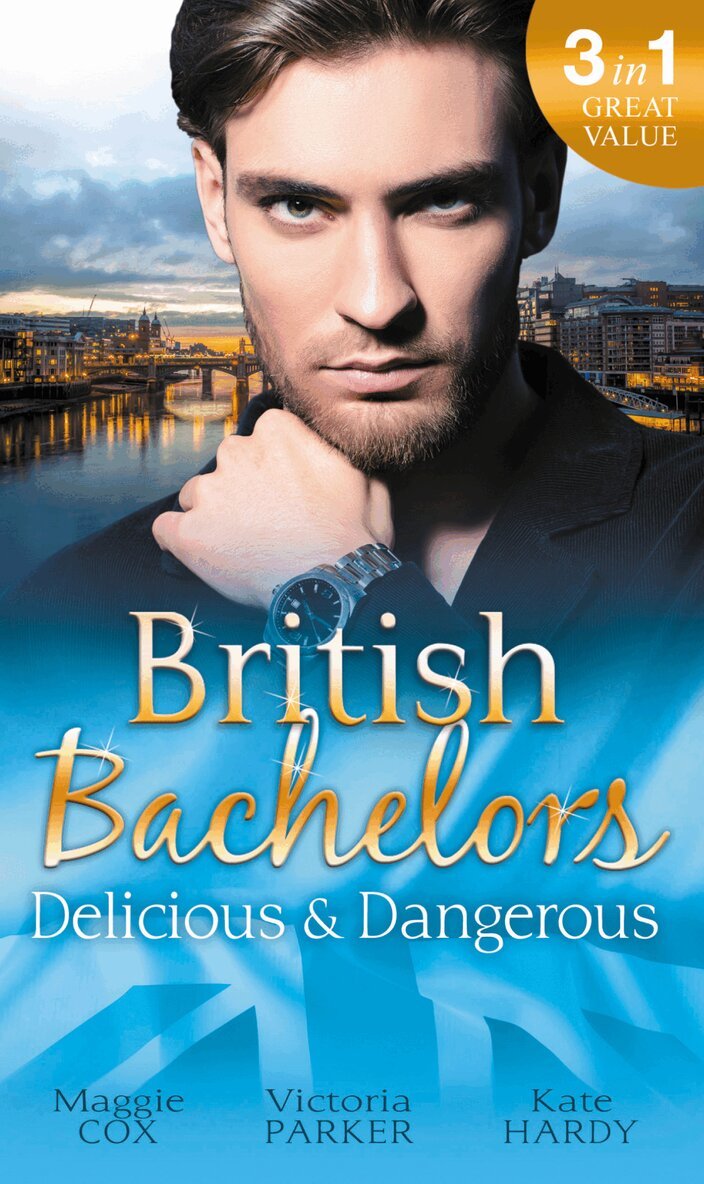 Maggie Cox, Victoria Parker, Kate Hardy - British Bachelors: Delicious & Dangerous, E-bok