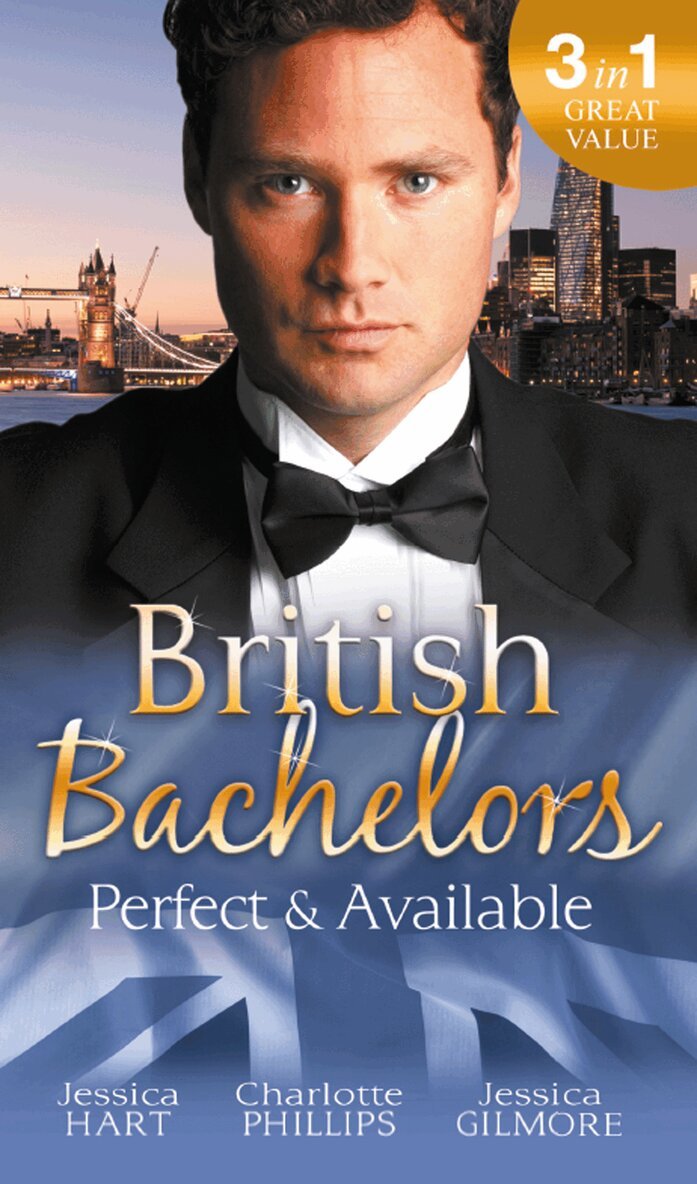 Jessica Hart, Charlotte Phillips, Jessica Gilmore - British Bachelors: Perfect and Available, E-bok