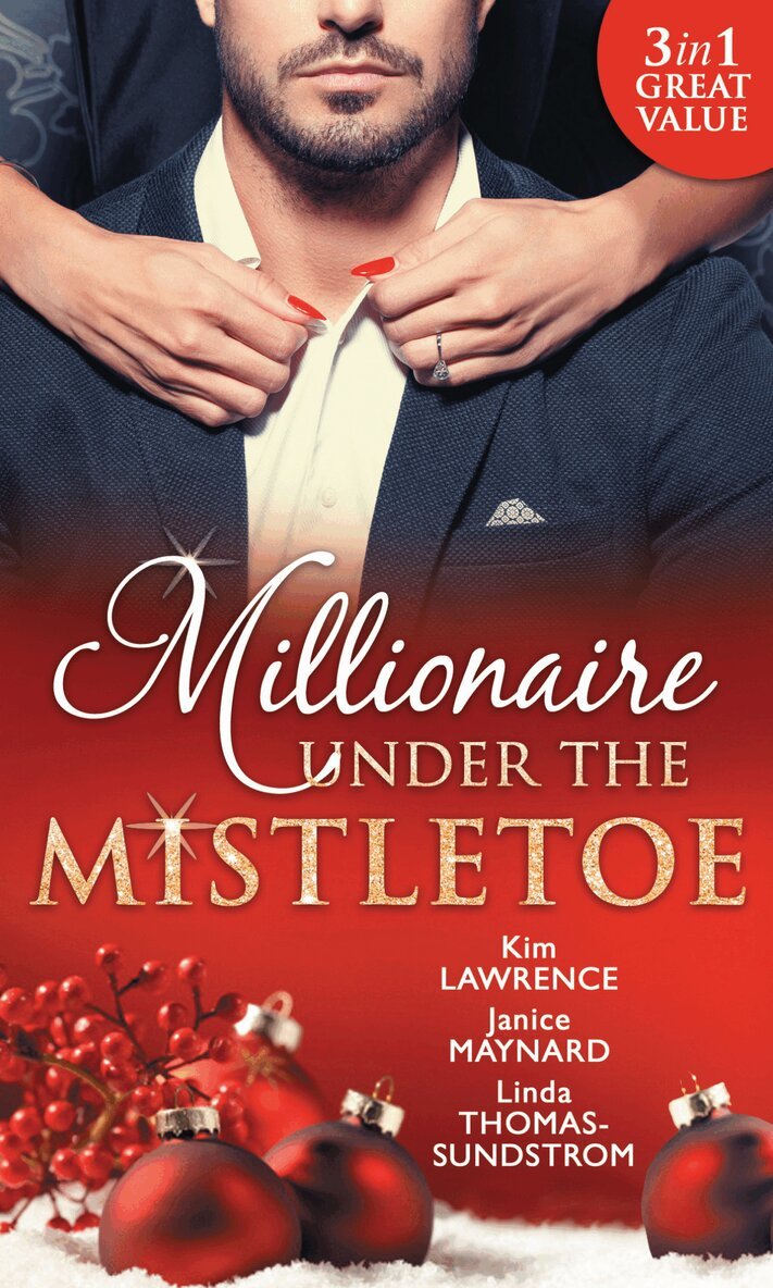 Kim Lawrence, Janice Maynard, Linda Thomas-Sundstrom - Millionaire Under The Mistletoe, E-bok