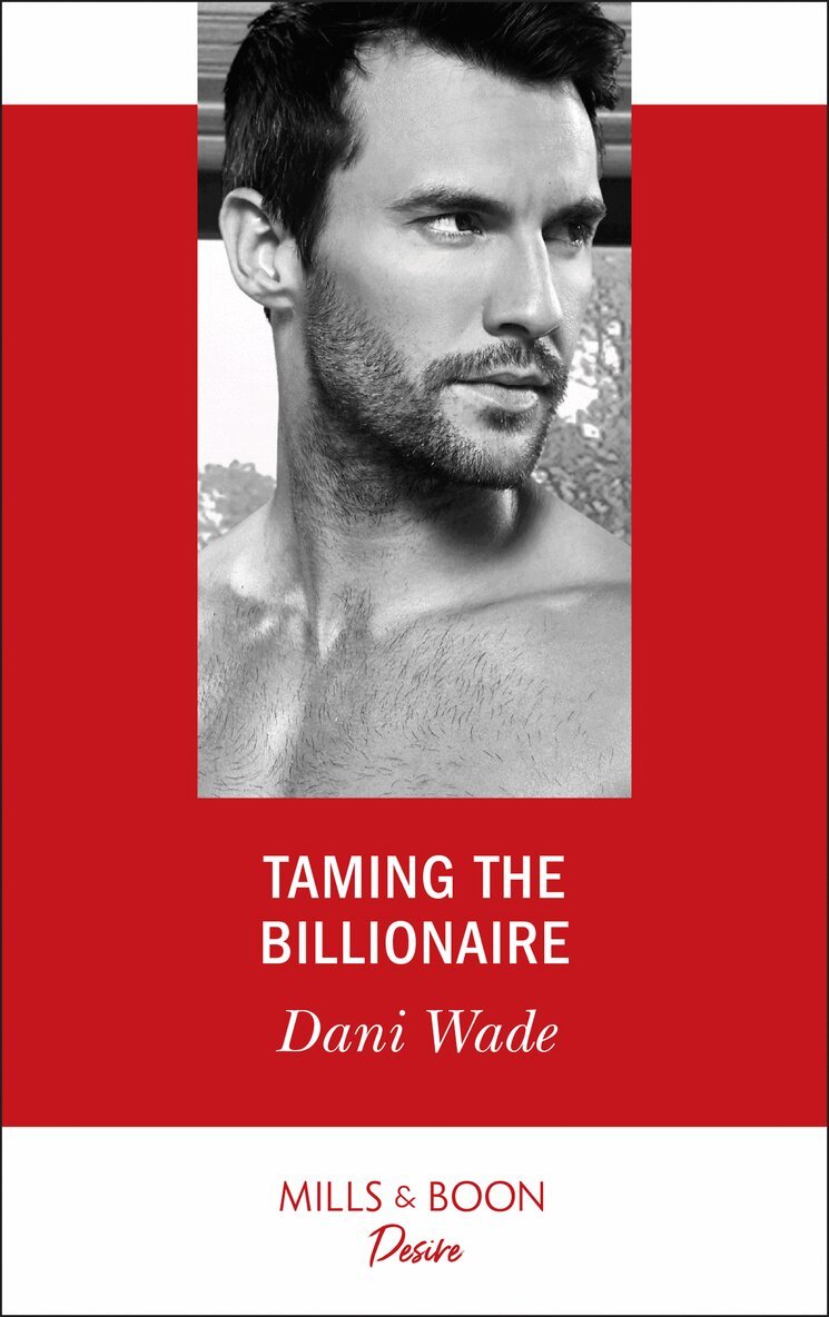 Dani Wade - Taming The Billionaire, E-bok