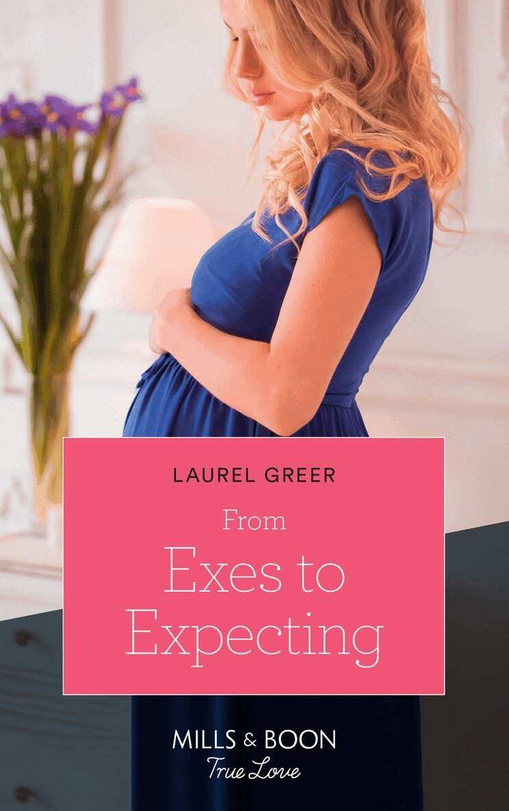 Laurel Greer - From Exes To Expecting, E-bok