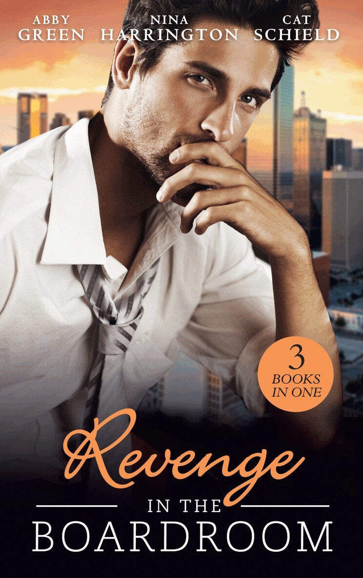 Abby Green, Nina Harrington, Cat Schield - Revenge In The Boardroom, E-bok