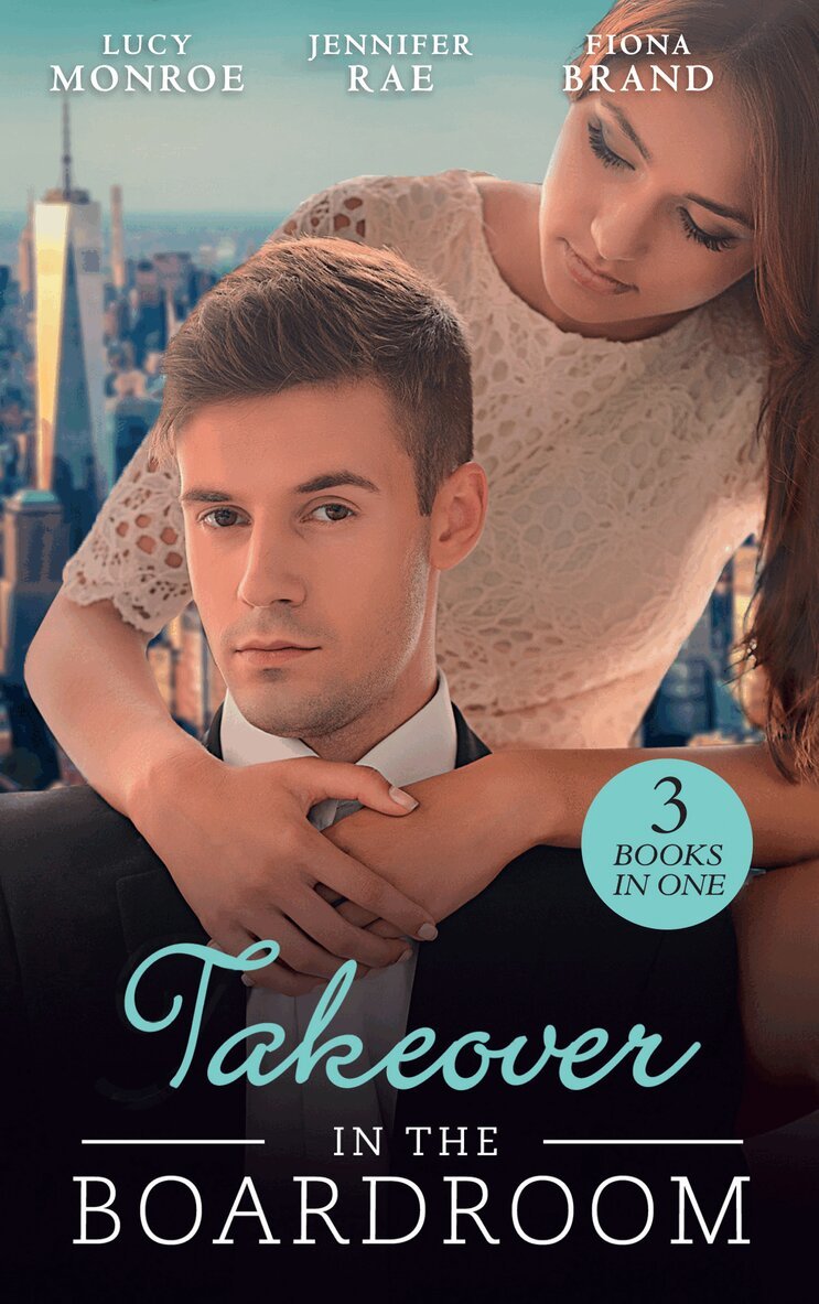 Lucy Monroe, Jennifer Rae, Fiona Brand - Takeover In The Boardroom, E-bok