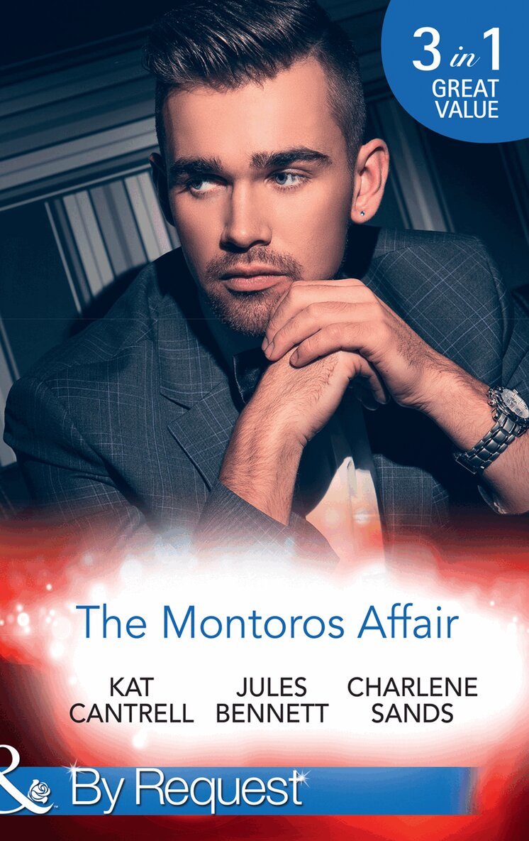 Kat Cantrell, Jules Bennett, Charlene Sands - Montoros Affair, E-bok