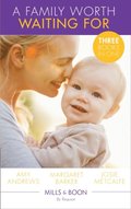 Family Worth Waiting For: The Midwife's Miracle Baby (Practising and Pregnant) / A Very Special Baby / His Unexpected Child (Mills & Boon By Request)