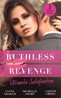 Ruthless Revenge: Ultimate Satisfaction: Bought for the Greek's Revenge / Wedded, Bedded, Betrayed / At the Count's Bidding