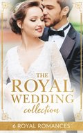 Royal Wedding Collection: The Future King's Bride / The Royal Baby Bargain / Royally Claimed / An Affair with the Princess / A Royal Amnesia Scandal / A Royal Marriage of Convenience