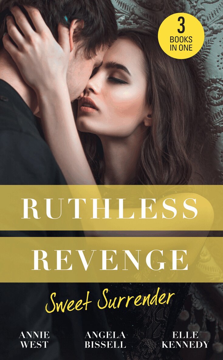 Annie West, Angela Bissell, Elle Kennedy - Ruthless Revenge: Sweet Surrender, E-bok