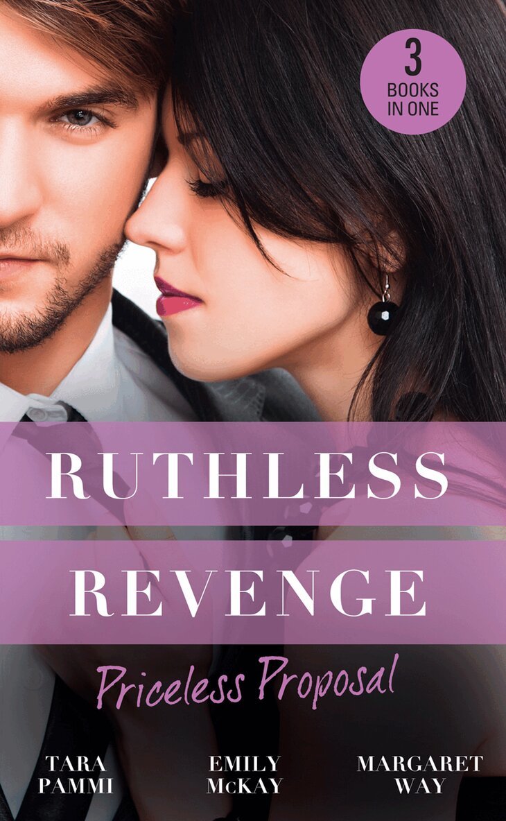 Tara Pammi, Emily McKay, Margaret Way - Ruthless Revenge: Priceless Proposal, E-bok