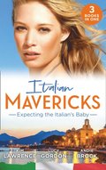 Italian Mavericks: Expecting The Italian's Baby: One Night to Wedding Vows (Wedlocked!) / Expecting the Fellani Heir / The Shock Cassano Baby